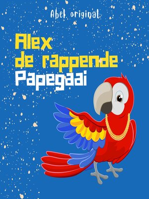 cover image of Alex de rappende papegaai--Abel Originals, Season 1, Episode 2